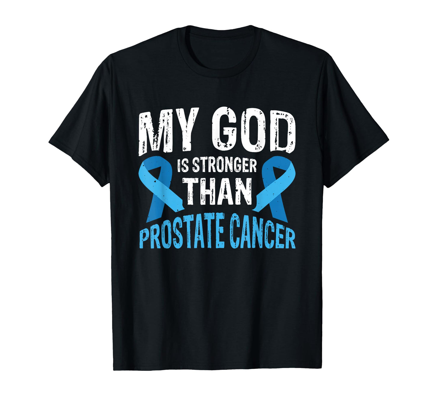 My God Is Stronger Than Prostate Cancer T-Shirt