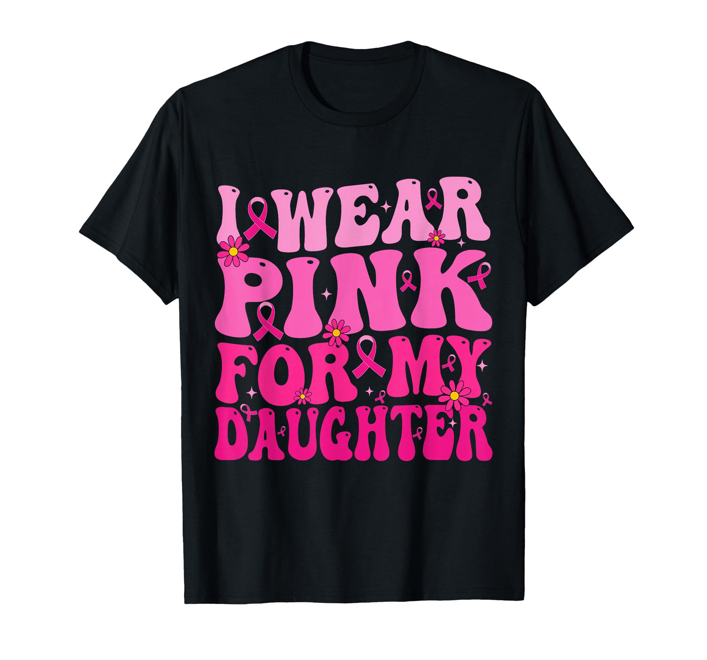 I Wear Pink for My Daughter Breast Cancer Support Squad T-Shirt