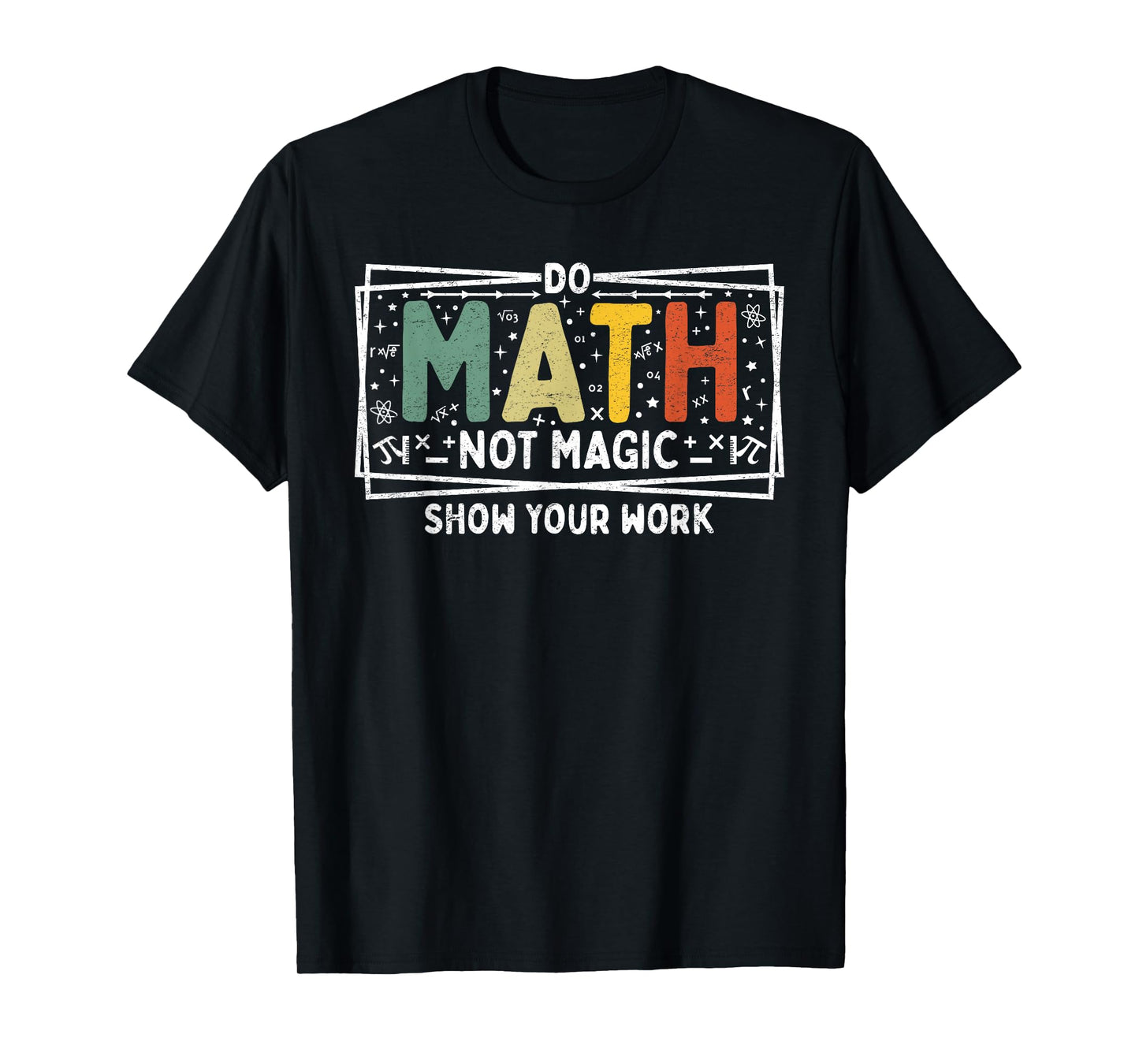 Do Math Not Magic Math Teachers Math Teacher Appreciation T-Shirt