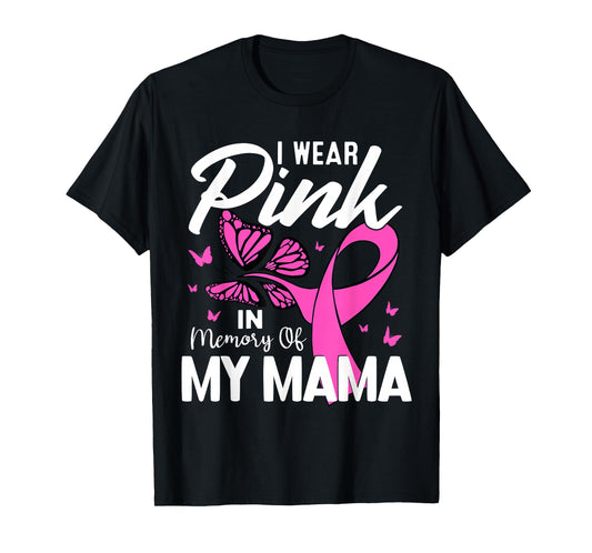 I Wear Pink In Memory Of My Mama Breast Cancer Awareness T-Shirt