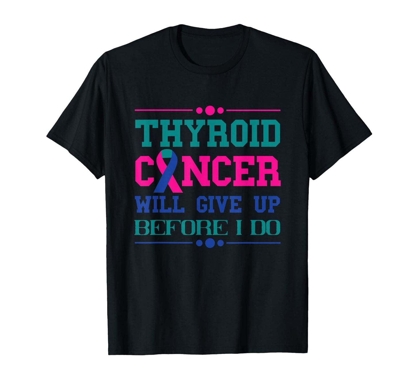 Thyroid Cancer Will Give Up Before I Do Thyroidectomy T-Shirt