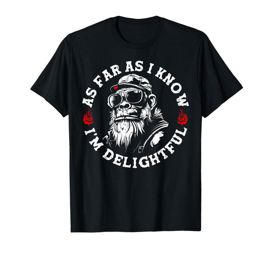 As Far I Know I'm Delightful Funny Monkey Humor T-Shirt