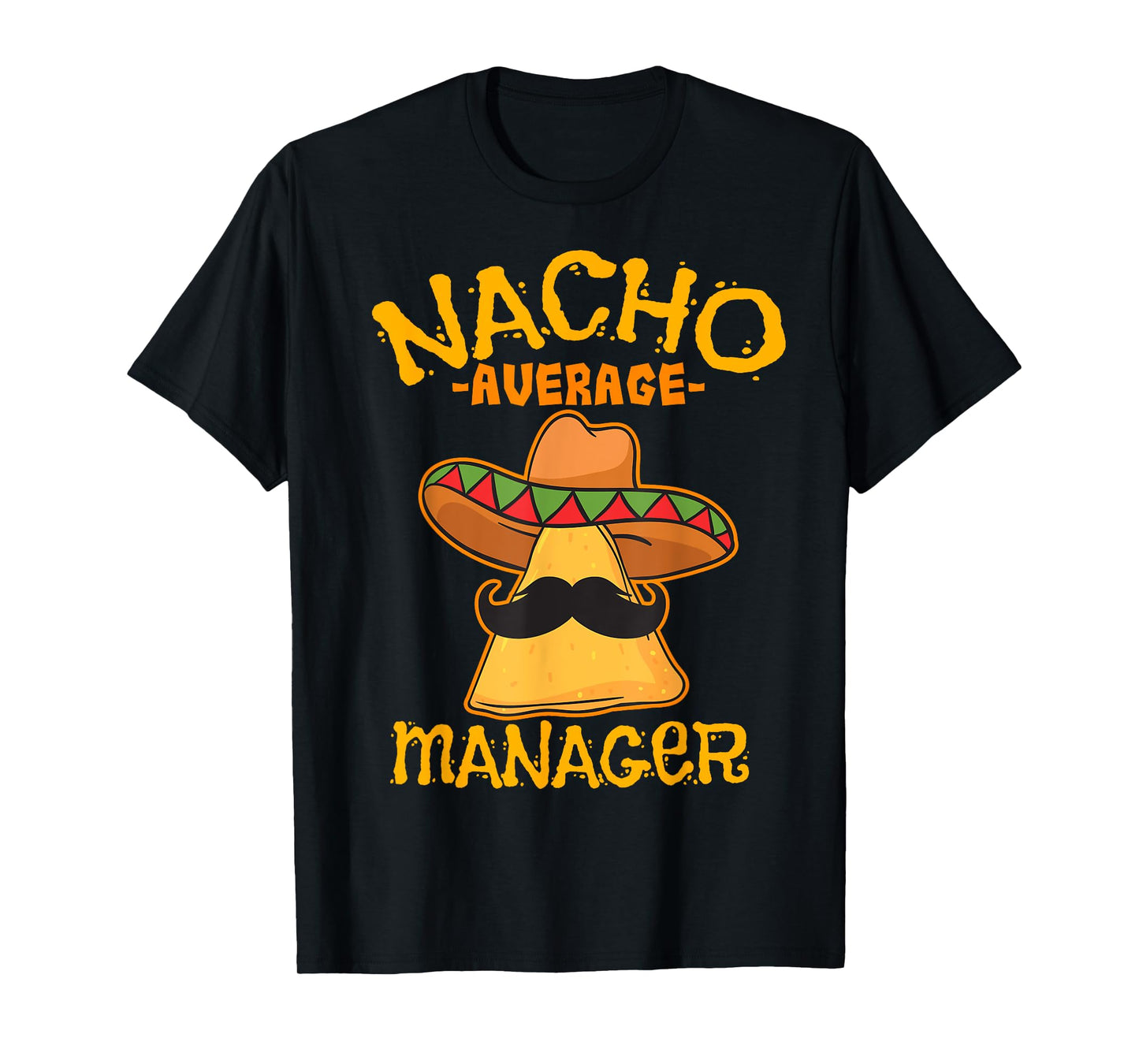 Nacho Average Manager Mexican Supervisor Cinco de Mayo Party T-Shirt