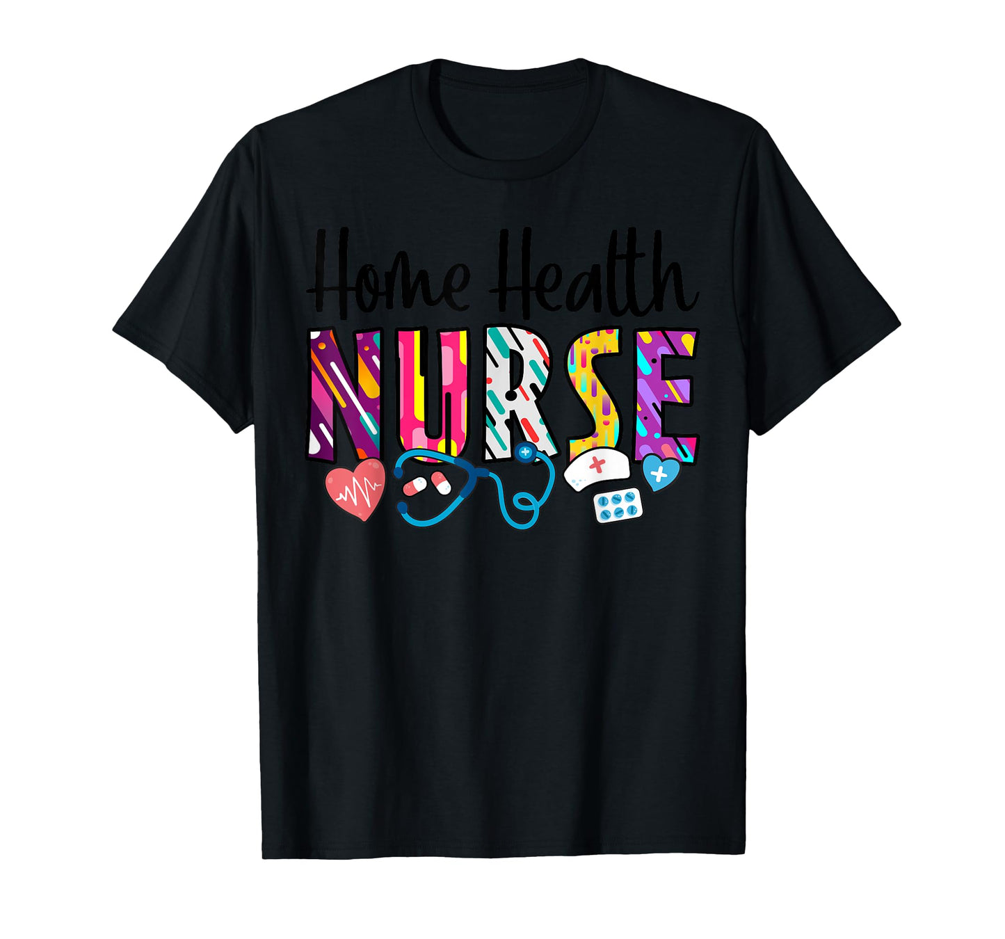 Heart Stethoscope Home Health Nurse T-Shirt