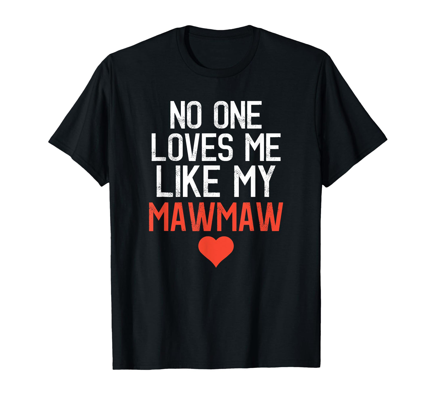 No One Loves Me Like My Mawmaw Mother's Day Birthday Party T-Shirt