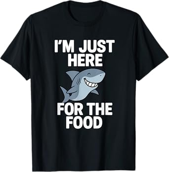 I'm Just Here For The Food - Wildlife Sea Lover Shark Lover T-Shirt