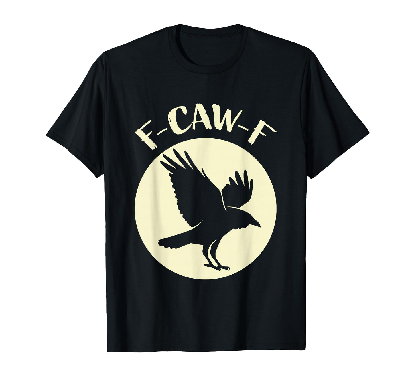 F-Caw-F Crow Funny Raven Bird T-Shirt