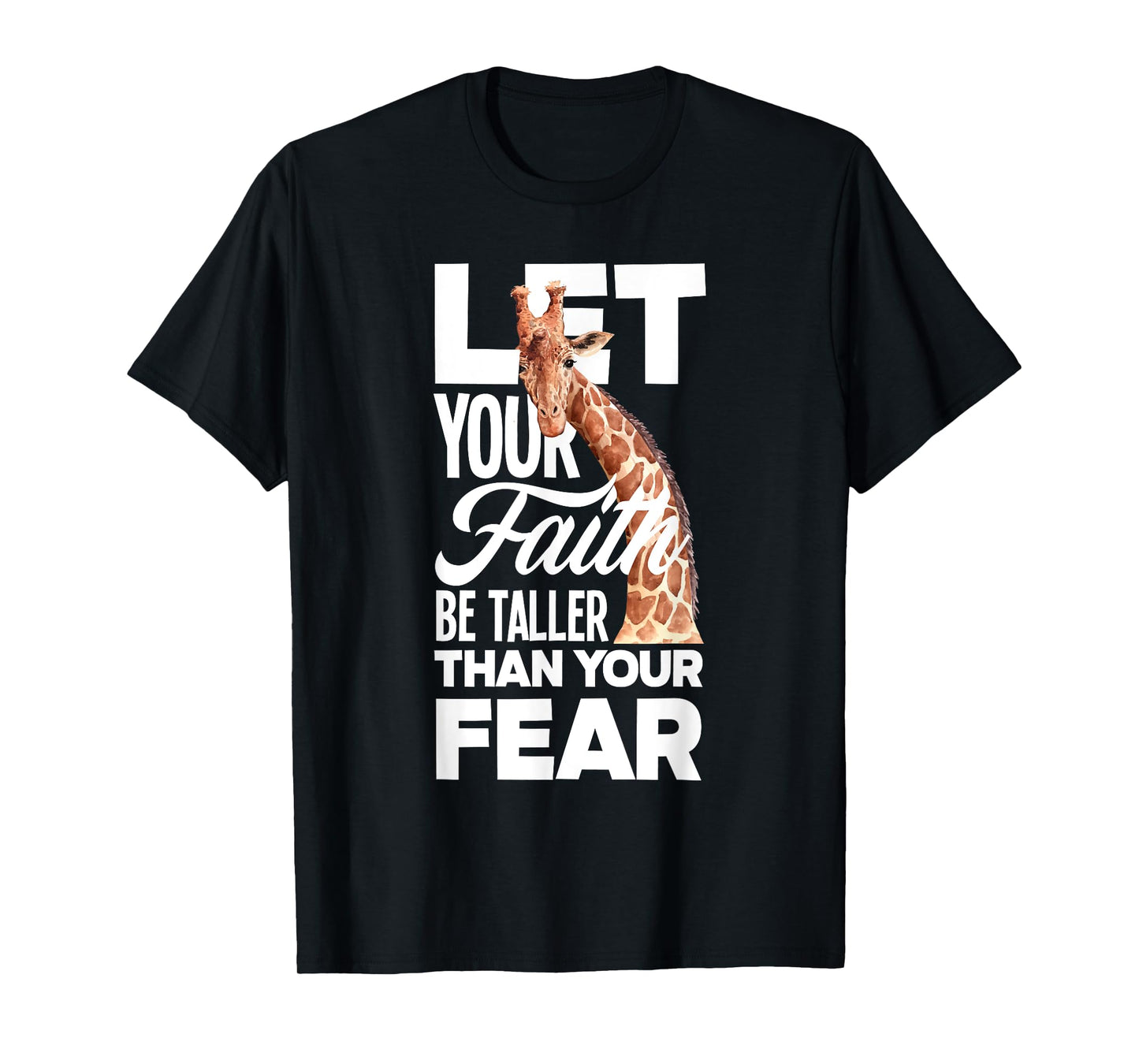 Let Your Faith Be Taller Than Your Fear Funny Giraffe Lover T-Shirt