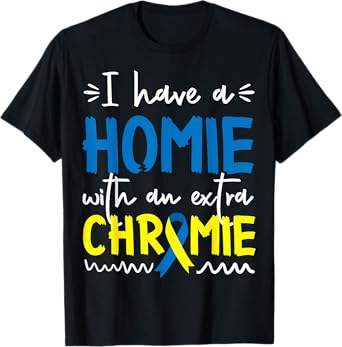 Down Syndrome Awareness Shirt For Friend Homie Down Syndrome T-Shirt