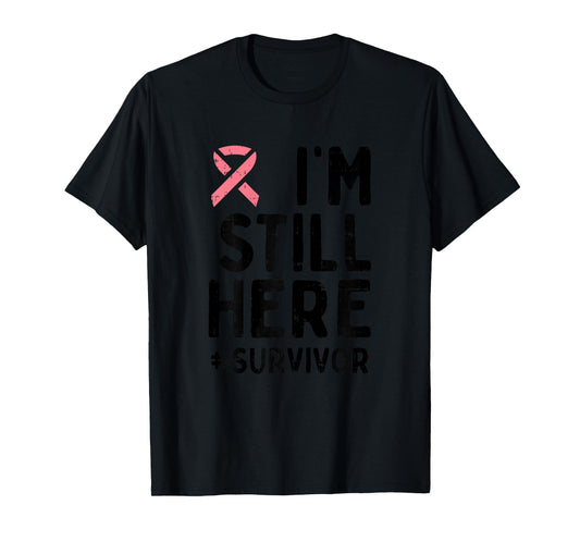 Pink Ribbon Still Here Survivor Breast Cancer Warrior Gift T-Shirt