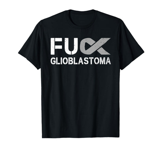 Fuck Glioblastoma FU Cancer Awareness Ribbon Warrior Fighter T-Shirt