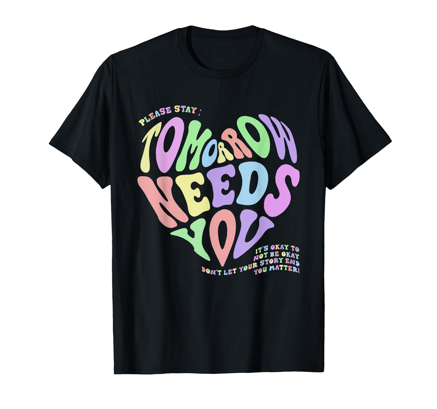 Mental Health Matters Tomorrow Needs You Suicide Prevention T-Shirt