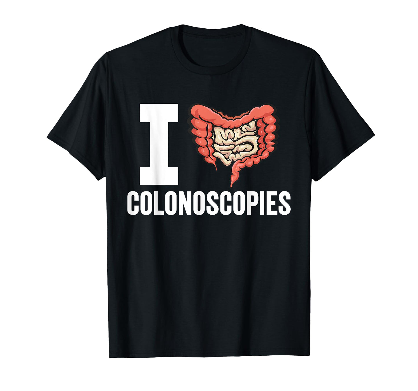 Gastroenterology Nurse I Love Colonoscopies T-Shirt