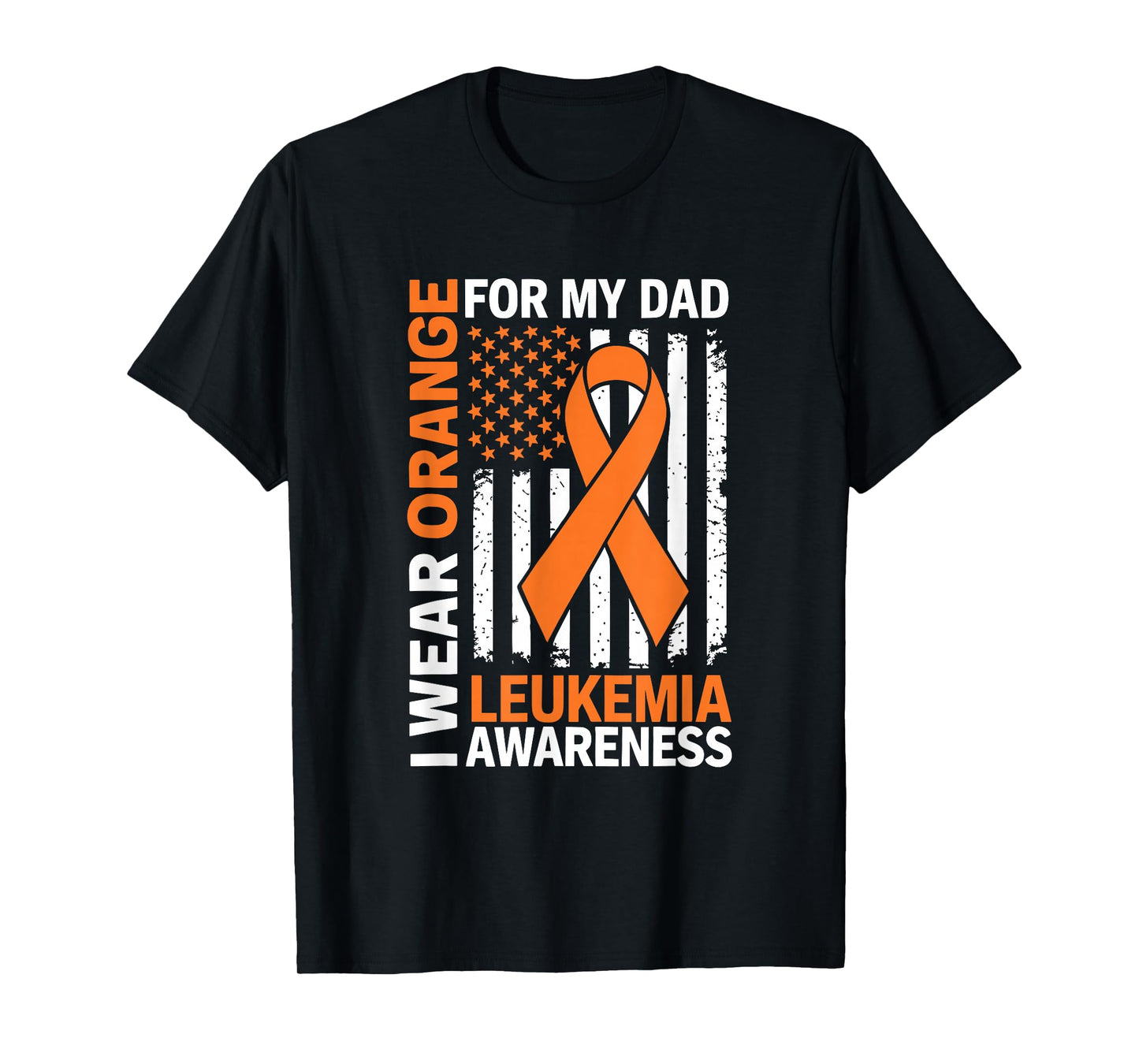 I Wear Orange for My Dad Leukemia Flag Awareness American T-Shirt
