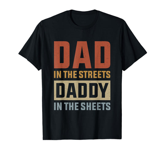 Dad In The Streets Daddy In The Sheets, Presents For Dad T-Shirt