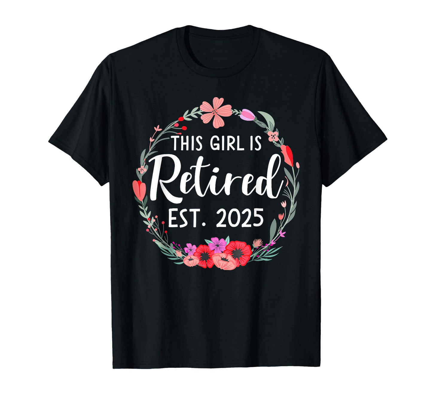 This girls is retired 2025 floral for women retirement T-Shirt