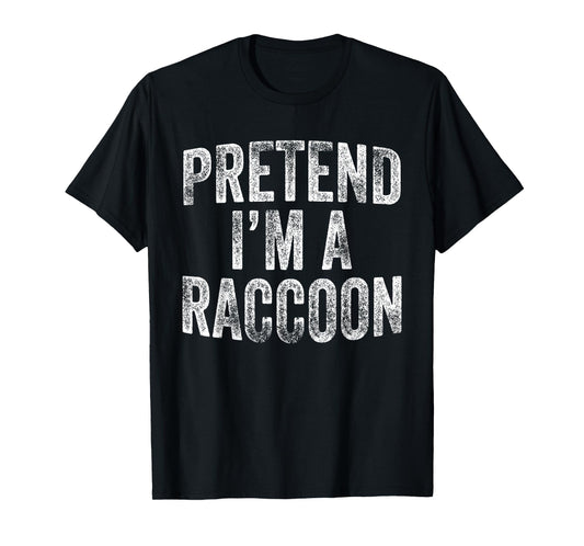 Pretend I'm A Raccoon Costume Family Lazy Halloween Party T-Shirt