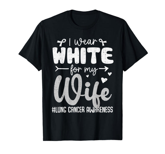 I Wear White for Wife Lung Cancer Awareness White Ribbon T-Shirt