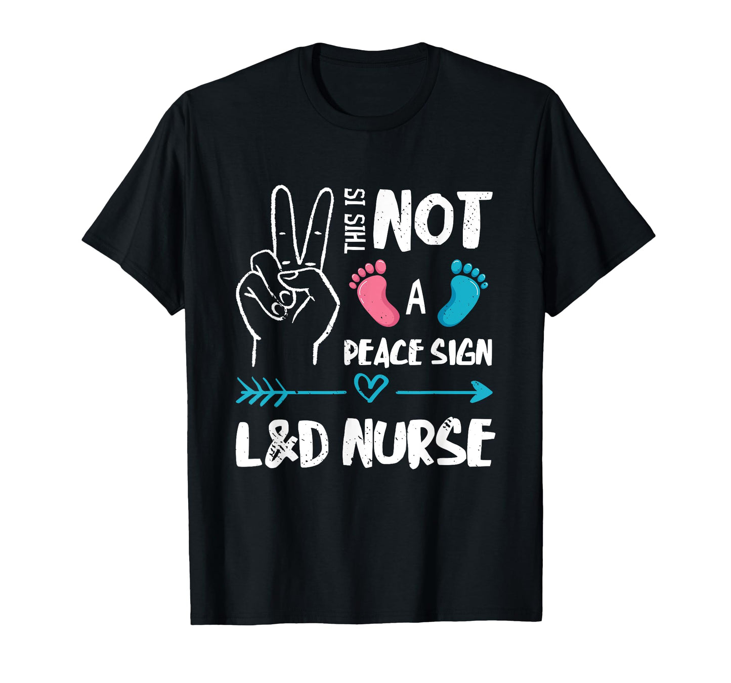 Not A Peace Sign L&D Nurse Labor & Delivery Nurse LD Nurse T-Shirt