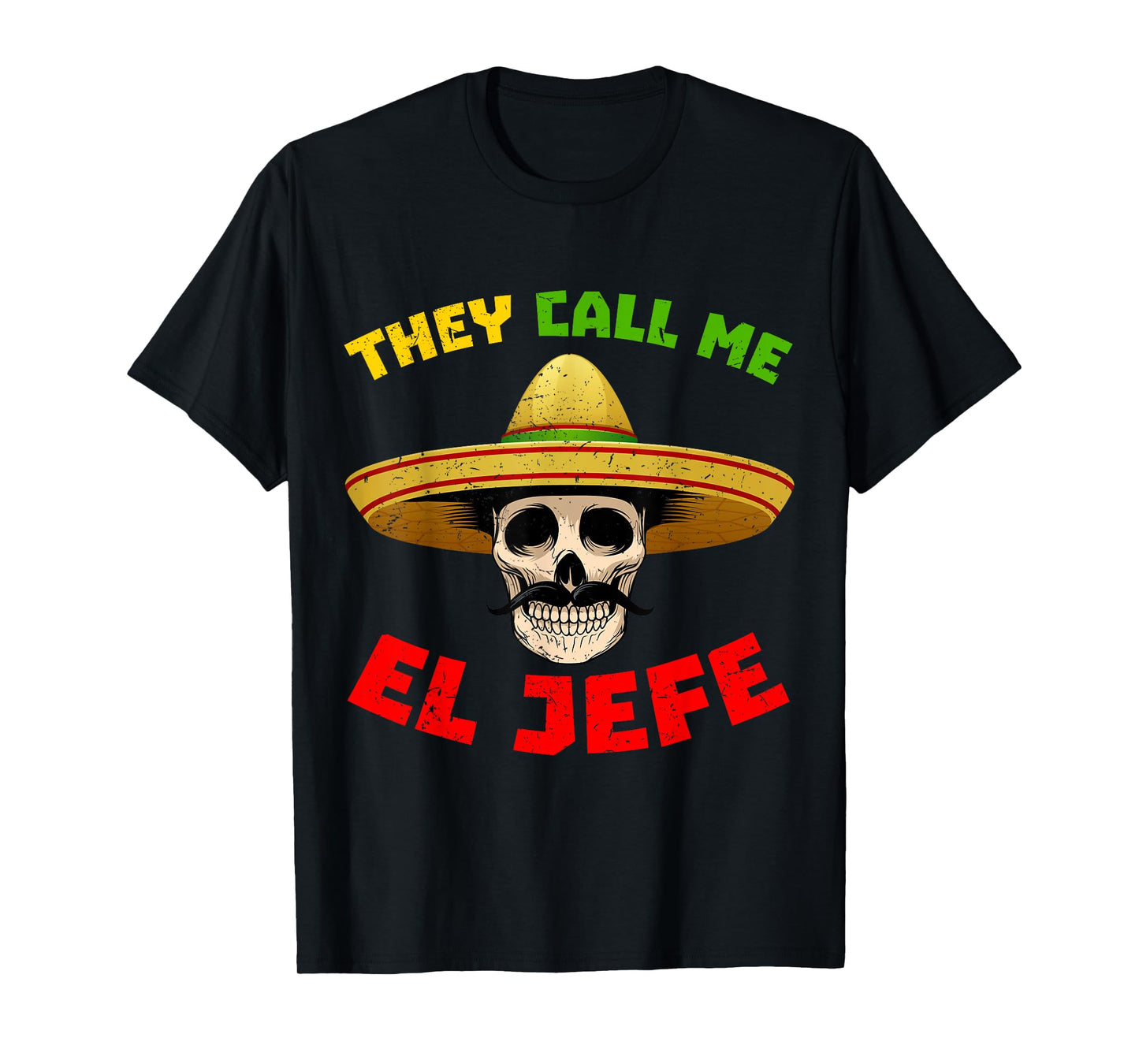They Call Me El Jefe Funny Skeleton Mexican Calavera T-Shirt
