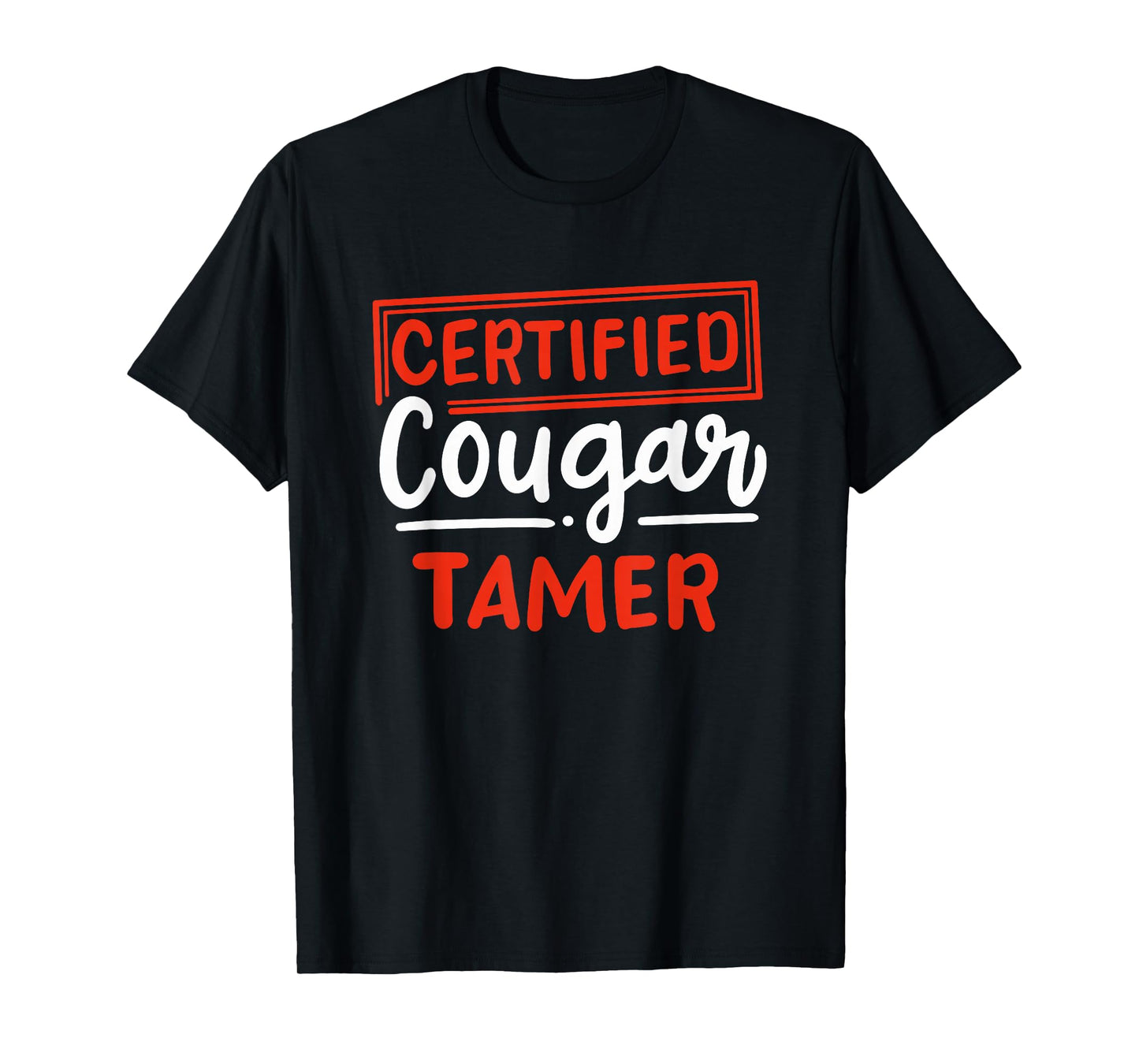 certified cougar tamer gift for cougar hunter T-Shirt