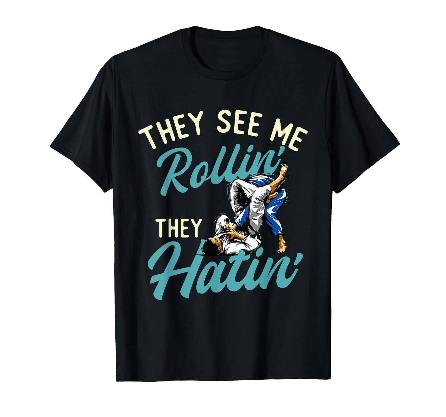 They See Me Rollin' They Hatin' - Brazilian Jiu Jitsu BJJ T-Shirt