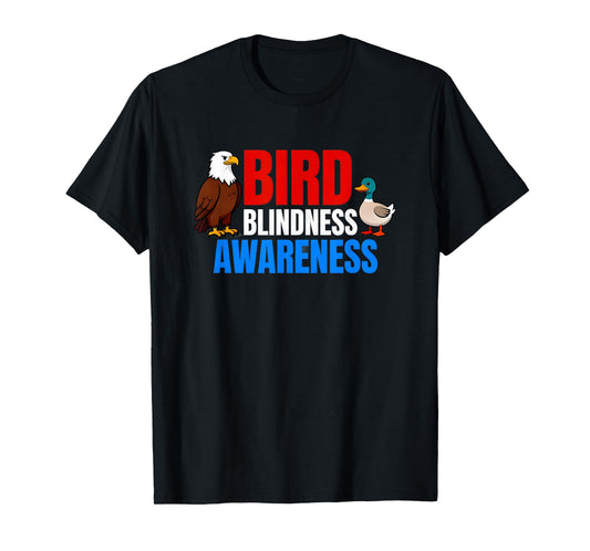 Bird Blindness Awareness Funny Design for Animal Lovers T-Shirt