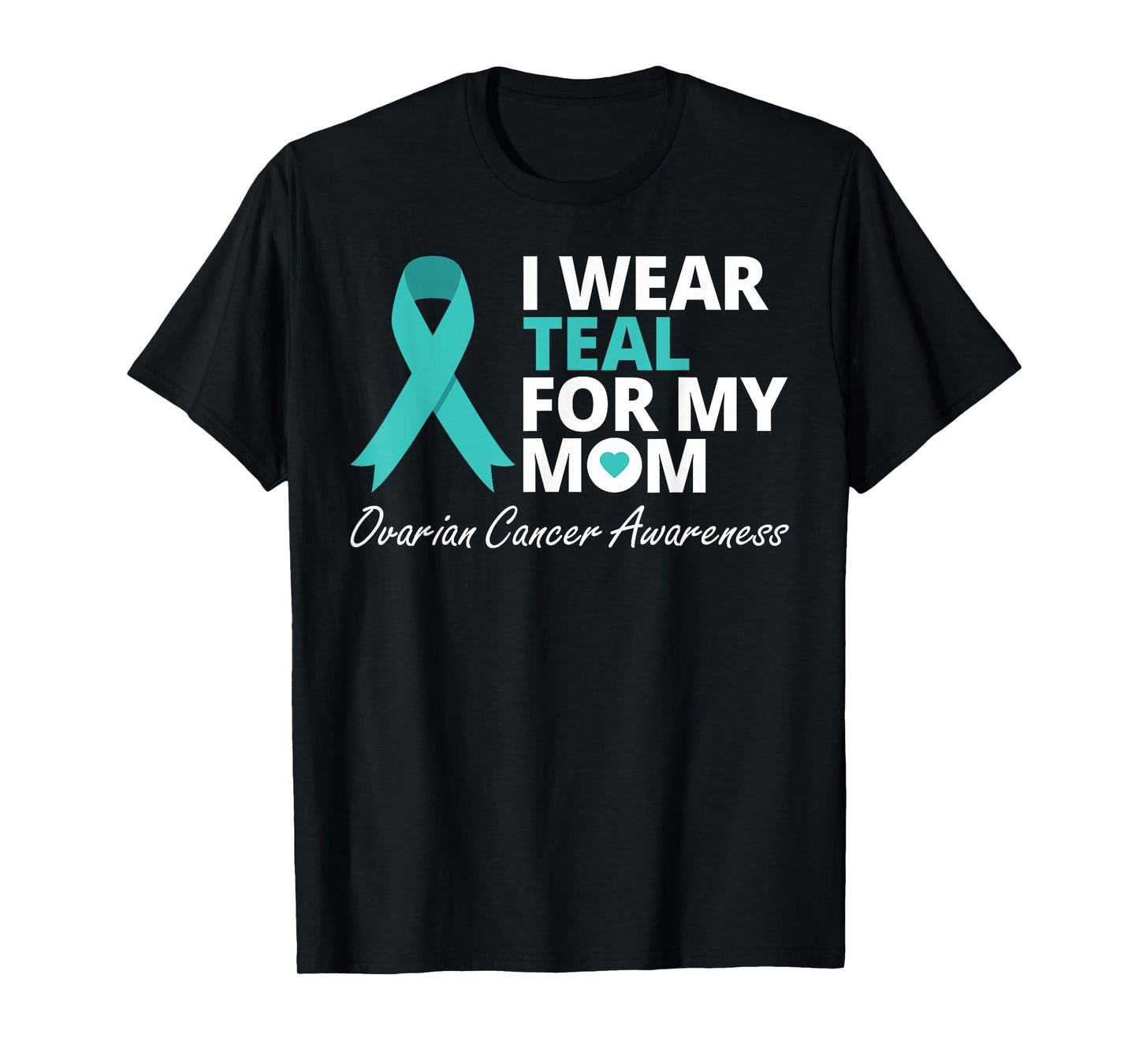 I Wear Teal For My Mom T Shirt Ribbon Family Love Warrior T-Shirt