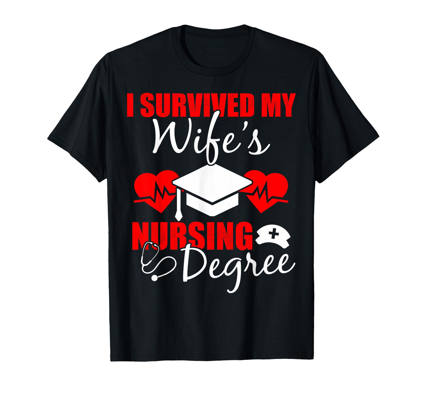 Funny I Survived My Wife's Nursing Degree Wife T-Shirt