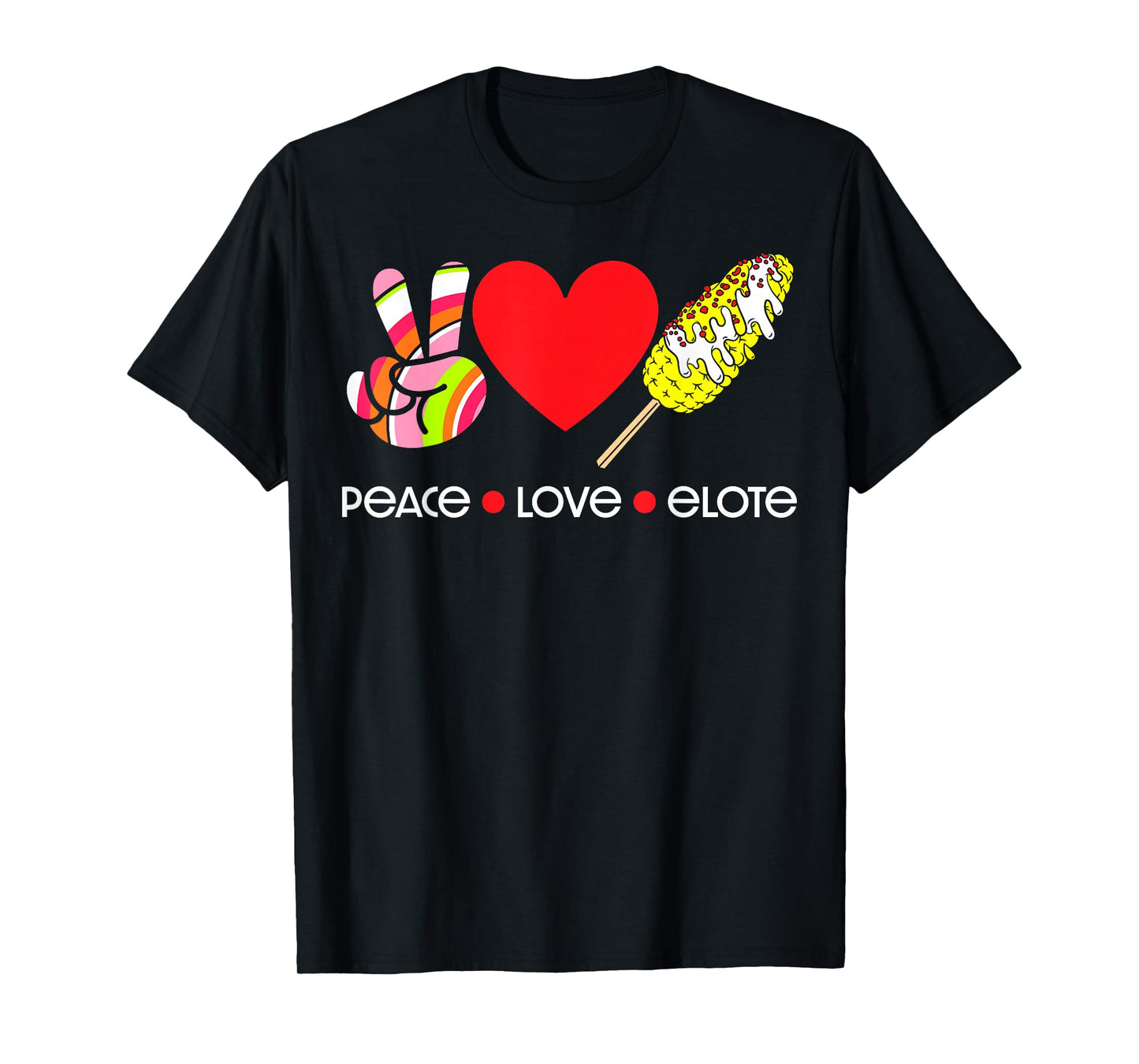 Peace Love Elote T-Shirt