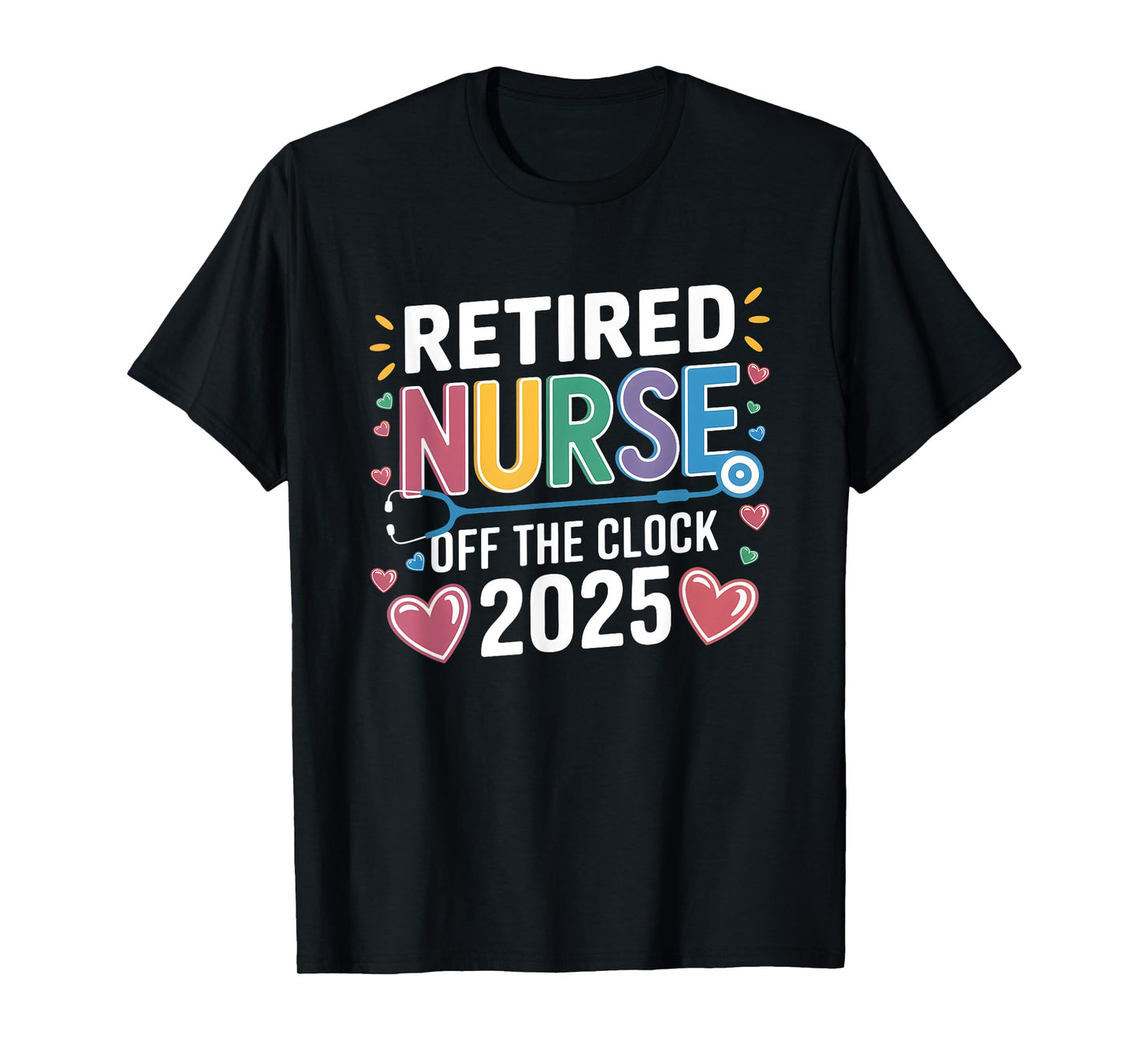 Funny Retired Nurse 2025 Off the Clock Women T-Shirt