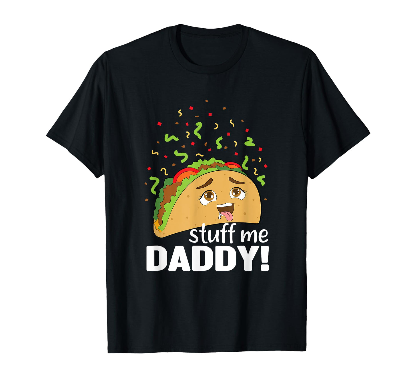 adult joke - funny text - taco - food - comical - humor T-Shirt