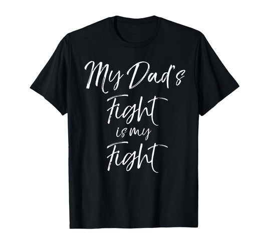 Father's Cancer Support Team Gift My Dad's Fight is My Fight T-Shirt