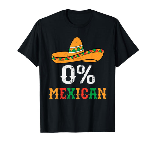 0% Mexican Cinco De Mayo Funny Fiesta Sombrero Men Women Kid T-Shirt