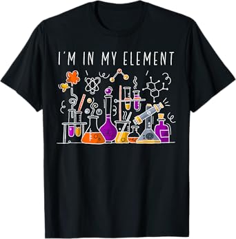 Funny Chemist Gifts I'm In My Element Chemistry Science Nerd T-Shirt