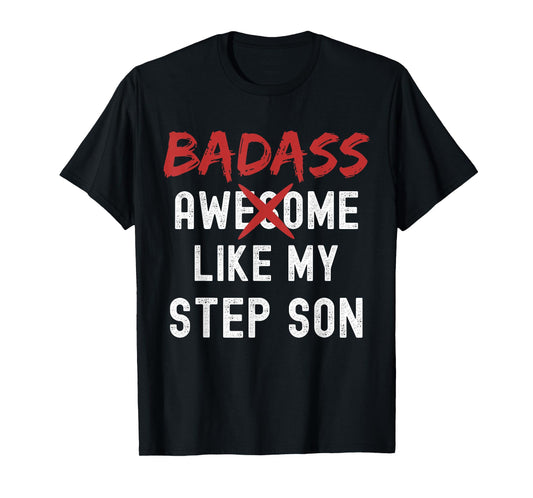 Badass Awesome Like My Step Son Funny Fathers Day Family T-Shirt