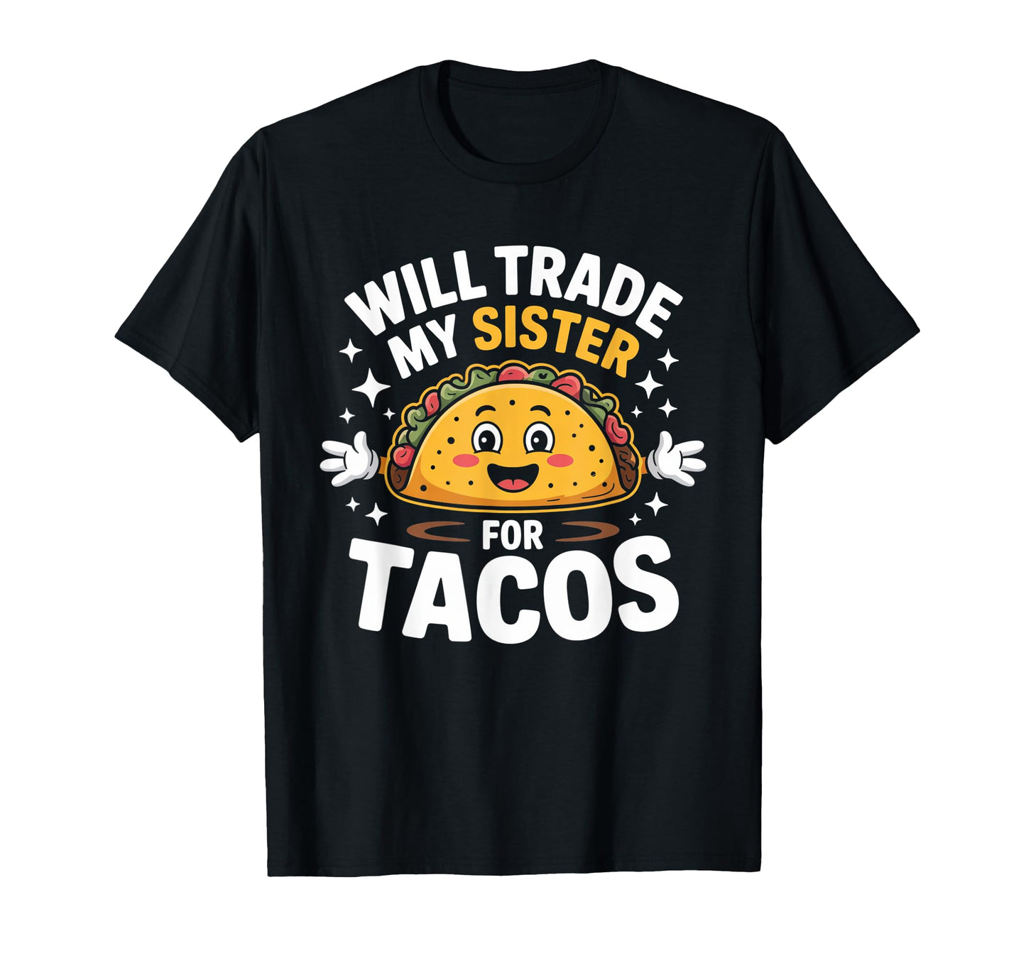 Will Trade My Sister For Tacos Cute Taco Lover Cinco De Mayo T-Shirt