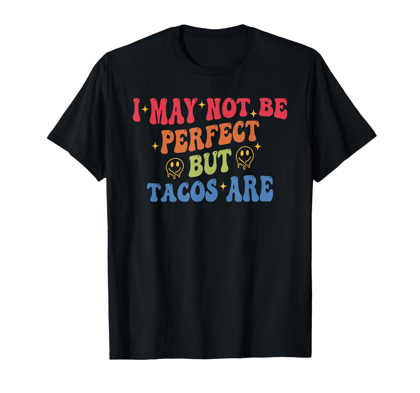 I May Not Be Perfect But Tacos are Funny T-Shirt