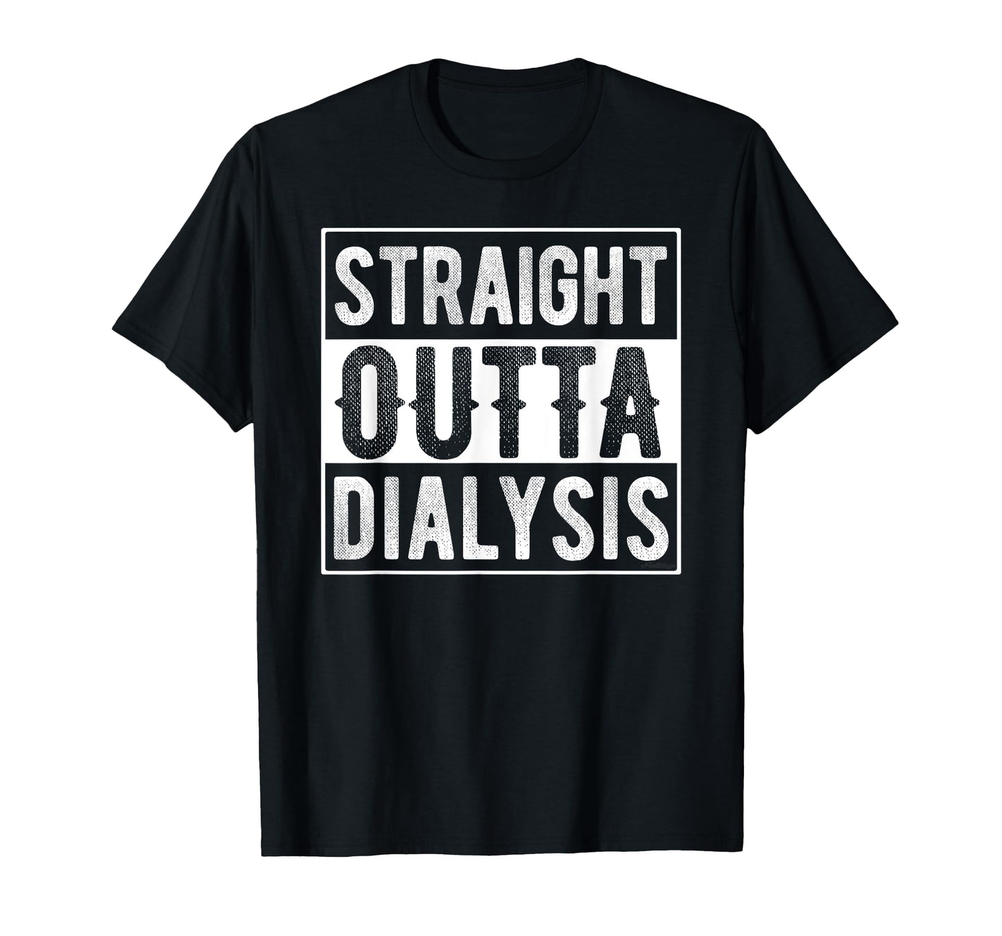 Straight Outta Dialysis T-Shirt