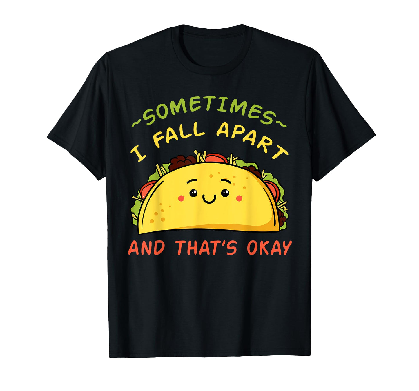 Sometimes I Fall Apart Taco Shirt Mexican Cinco de Mayo Gift T-Shirt