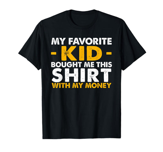 Mens My Favorite Kid Bought Me This Shirt With My Money T-Shirt