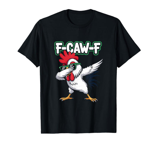 Dabbing Rooster F-Caw-F | Funny Sarcastic Chicken Pun T-Shirt