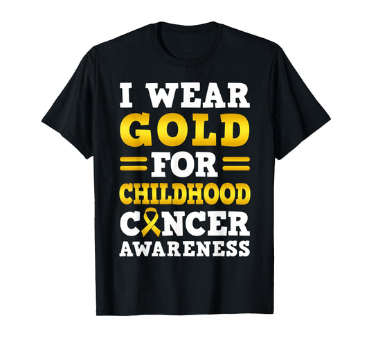I Wear Gold For Childhood Cancer Awareness T-Shirt