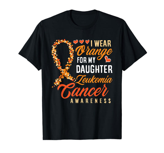 I Wear Orange For My Daughter Leukemia Cancer Awareness T-Shirt