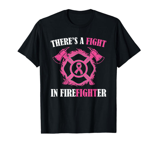 There's a fight in Firefighter Breast Cancer Awareness gifts T-Shirt
