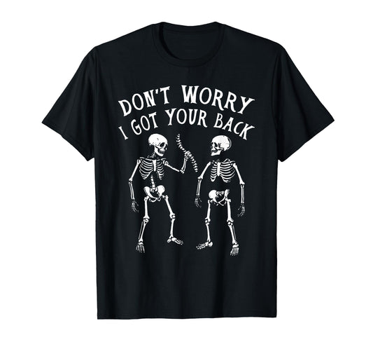 Don't Worry I Got Your Back Funny Skeletons Halloween Party T-Shirt