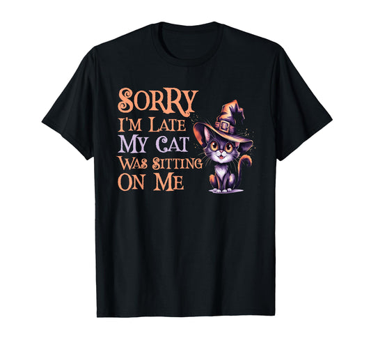 Cute Sorry Late My Cat Witch Sitting ON ME Village Wizard T-Shirt
