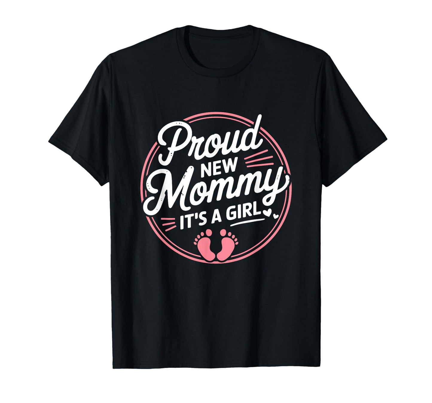 Proud New Mommy It's A Girl Mother Soon To Be Mom T-Shirt