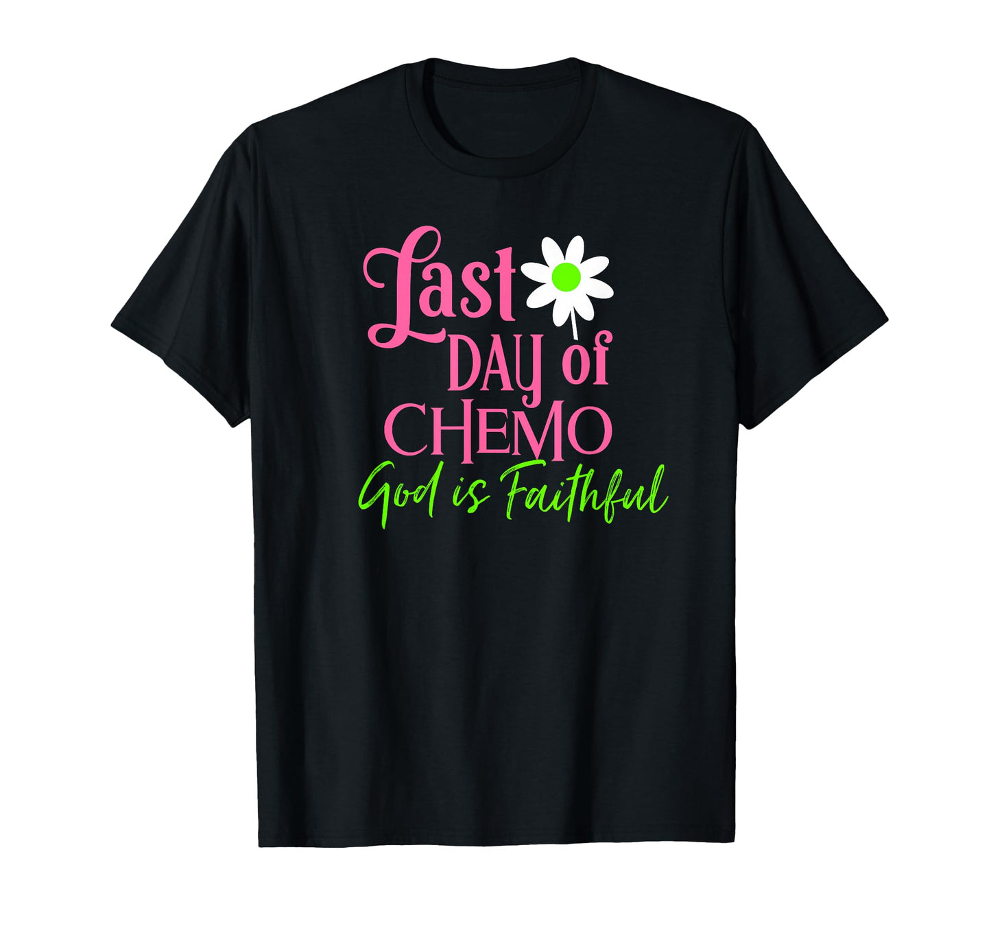 Last Day of Chemo God is Faithful T-Shirt T-Shirt