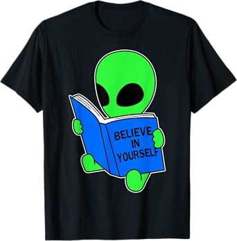 Believe in yourself funny Alien Ufo design T-Shirt